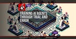 Training AI Agents Through Trial and Error
