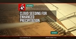 Cloud Seeding for Enhanced Precipitation