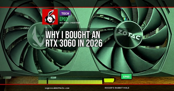 Building CyberTron — Why I Bought an RTX 3060 in 2026